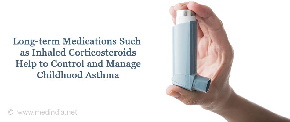 Long term medications such as inhaled corticosteroids help to Control and Manage Childhood Asthma Long term medications such as inhaled corticosteroids help to Control and Manage Childhood Asthma